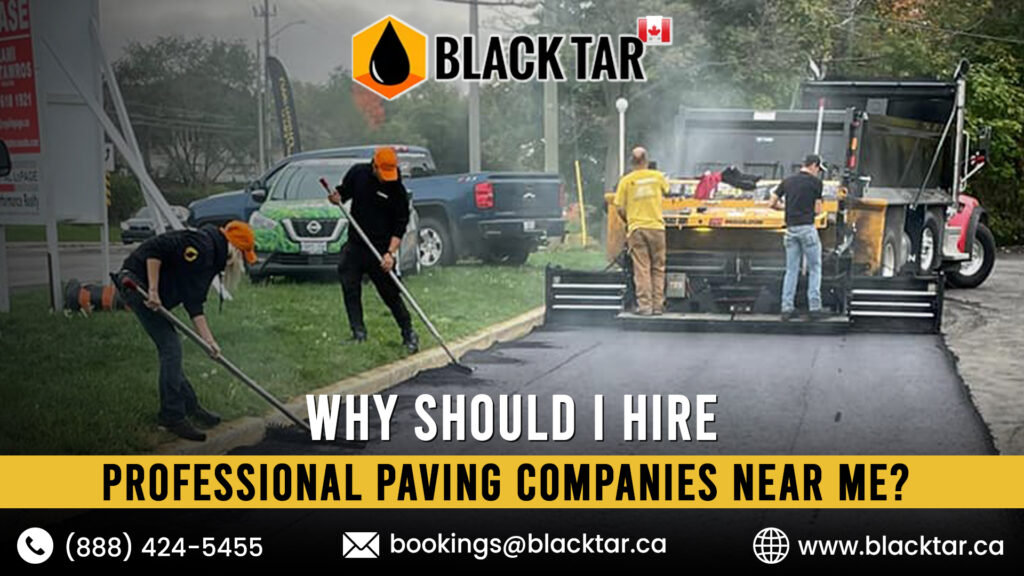 Why Should I Hire Professional Paving Companies Near Me?